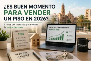 Análisis del mercado inmobiliario en Murcia para vender un piso en 2026 con alta demanda y subida de precios